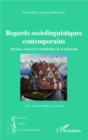 Image for Regards sociolinguistiques contemporains: Terrains, espaces et complexites de la recherche