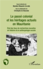 Image for Le passe colonial et les heritages actuels en Mauritanie: Etat des lieux de recherches nouvelles en histoire et anthropologie sociale