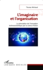 Image for L&#39;imaginaire et l&#39;organisation: La stimulation de l&#39;innovation technoscientifique par la science-fiction