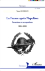 Image for La France apres Napoleon: Invasions et occupations (1814-1818)