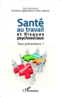 Image for Sante au travail et risques psychosociaux: Tous preventeurs ?