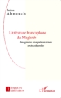 Image for Litterature francophone du Maghreb: Imaginaire et representations socioculturelles