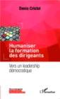 Image for Humaniser la formation des dirigeants: Vers un leadership democratique