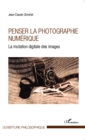 Image for Penser la photographie numerique: La mutation digitale des images