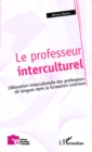 Image for Le professeur interculturel: L&#39;education interculturelle des professeurs de langues dans la formation continue