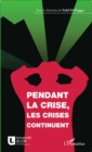 Image for Pendant la crise, les crises continuent.