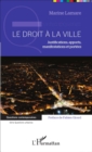 Image for Le droit a la ville: Justifications, apports, manifestations et portees