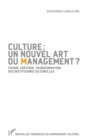 Image for Culture : un nouvel art du management ?: Fusion, creation, transformation des institutions culturelles