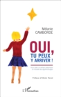 Image for Oui, Tu Peux Y Arriver !: Pour Aider Un Enfant Presentant Un Trouble Des Apprentissages