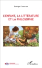 Image for L&#39;enfant, la litterature et la philosophie