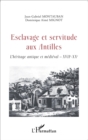 Image for Esclavage et servitude aux Antilles: L&#39;heritage antique et medieval - XVIIe - XXe