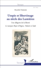 Image for Utopie et libertinage au siecle des Lumieres: Une allegorie de la liberte - Le marquis Boyer d&#39;Argens, Voltaire et Sade