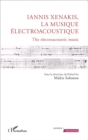 Image for Iannis Xenakis, la musique electroacoustique: The electroacoustic music