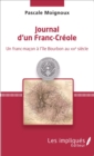 Image for Journal d&#39;un Franc-Creole: Un franc-macon a l&#39;ile Bourbon au XIXe siecle