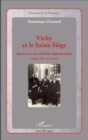 Image for Vichy et le Saint-Siege: Quatre ans de relations diplomatiques - Juillet 1940 - Aout 1944