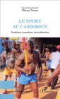 Image for Le sport au Cameroun: Tradition, transition, diversification