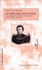 Image for Lettres sur l&#39;esclavage et l&#39;abolition dans les colonies francaises, 1840-1850