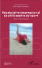 Image for Vocabulaire international de philosophie du sport: Tome 1. Les origines