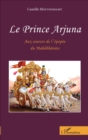 Image for Le Prince Arjuna: &amp;quote;Aux sources de l&#39;epopee du Mahabbarata&amp;quote; - Roman