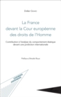 Image for La France devant la Cour europeenne des droits de l&#39;Homme: Contribution a l&#39;analyse du comportement etatique devant une juridiction internationale