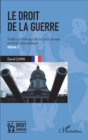 Image for Le droit de la guerre (Volume 3): Traite sur l&#39;emploi de la force armee en droit international