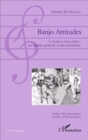 Image for Banjo Attitudes: Le banjo a cinq cordes : son histoire generale, sa documentation