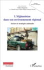 Image for L&#39;Afghanistan dans son environnement regional: Acteurs et strategies nationales