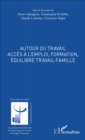 Image for Autour du travail: Acces a l&#39;emploi, formation, equilibre travail-famille