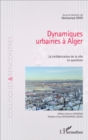Image for Dynamiques Urbaines a Alger: La (Re)fabrication De La Ville En Questions