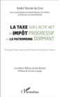 Image for La Taxe Sur L&#39;actif Net Ou Impot Progressif Sur Le Patrimoine Dormant: Pourquoi Il Faut Taxer Le Patrimoine Et Non Plus Le Revenu