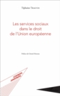 Image for Les services sociaux dans le droit de l&#39;Union europeenne