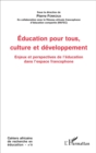 Image for Education pour tous, culture et developpement: Enjeux et perspectives de l&#39;education dans l&#39;espace francophone
