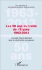Image for Les 50 Ans Du Traite De l&#39;Elysee 1963-2013: Le Couple Franco-Allemand Dans La Construction Europeenne