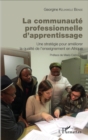 Image for La Communaute Professionnelle D&#39;apprentissage: Une Strategie Pour Ameliorer La Qualite De L&#39;enseignement En Afrique