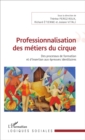 Image for Professionnalisation des metiers du cirque: Des processus de formation et d&#39;insertion aux epreuves identitaires