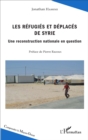 Image for Les Refugies Et Deplaces De Syrie: Une Reconstruction Nationale En Question