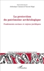 Image for La Protection Du Patrimoine Archeologique: Fondements Sociaux Et Enjeux Juridiques