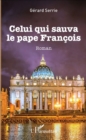 Image for Celui qui sauva le pape Francois