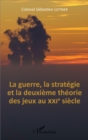 Image for La Guerre, La Strategie Et La Deuxieme Theorie Des Jeux Au XXIe Siecle