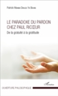 Image for Le Paradoxe du pardon chez Paul Ricoeur: De la gratuite a la gratitude