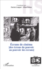 Image for Ecrans De Cinema: [Des Ecrans Du Pouvoir Au Pouvoir Des Ecrans] - (Hors-Serie)