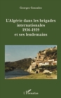 Image for L&#39;Algerie Dans Les Brigades Internationales: 1936-1939 Et Ses Lendemains