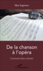 Image for De La Chanson a L&#39;opera: Comment Bien Chanter