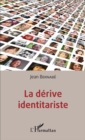 Image for La Derive Identitariste
