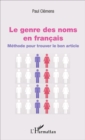 Image for Le Genre Des Noms En Francais: Methode Pour Trouver Le Bon Article