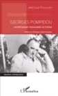 Image for Georges Pompidou: Un President Passionne De Poesie - Preface Du Professeur Alain Pompidou