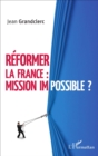 Image for Reformer La France: Mission Impossible ?