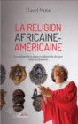 Image for Religion Africaine-Americaine: Un Confluent De La Religion Traditionnelle Africaine