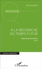 Image for La Recherche Du Temps Futur: Traite De Gouvernement, Tome 2