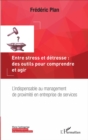 Image for Entre Stress Et Detresse : Des Outils Pour Comprendre Et Agir: L&#39;indispensable Au Management De Proximite En Entreprise De Services